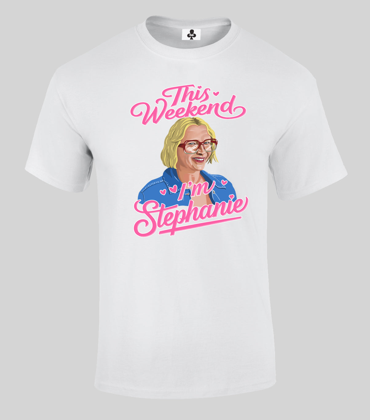 0135 - Stacey 'I'm Stephanie' T-Shirt (White)